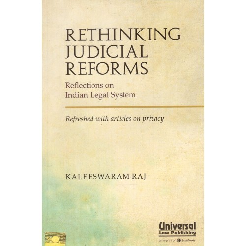 Universal's Rethinking Judicial Reforms Refletion on Indian Legal System by Kaleeswaram Raj